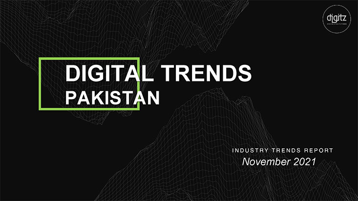 Pakistan Digital Industry Report November 2021 - Compiled by Digitz